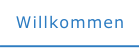Willkommen